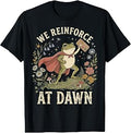 We Reinforce At Dawn Frog T-Shirt