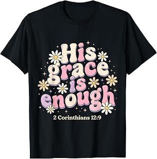 His Grace is Enough Corinthians 12:9 Bible Verse T-Shirt