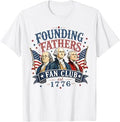 Founding Fathers Fan Club Est 1776 250 Years 4th of July T-Shirt