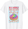 in A World Where You Can Be Anything Be Dumpling Summer T-Shirt