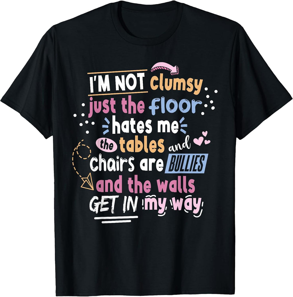 Sarcastic Saying Im Not Clumsy Men Women Boys Girls T-Shirt