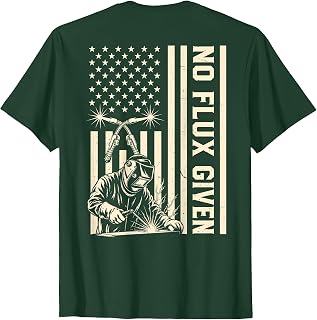 Funny Welder Welding Men No Flux Given American Flag On Back T-Shirt
