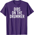 DIBS ON THE DRUMMER | Drumming Band Fan Music T-Shirt T-Shirt