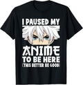I Paused My Anime to Be Here Funny Japanese Otaku Men Boys T-Shirt