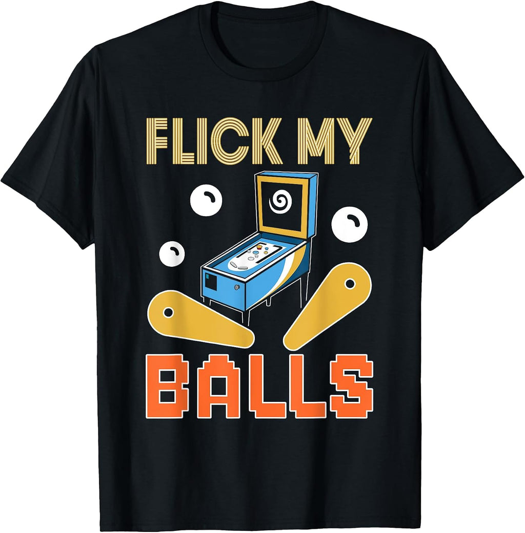 Flick My Balls Retro Pinball Arcade Gamer Gaming Men Women T-Shirt