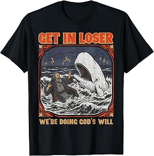 Get in Loser were Doing Gods Will Christian Bible Men Women T-Shirt