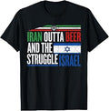 Iran Outta Beer and The Struggle Israel Funny T-Shirt
