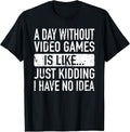 A Day Without Video Games is Like - Video Gamer Boys Gaming T-Shirt Small