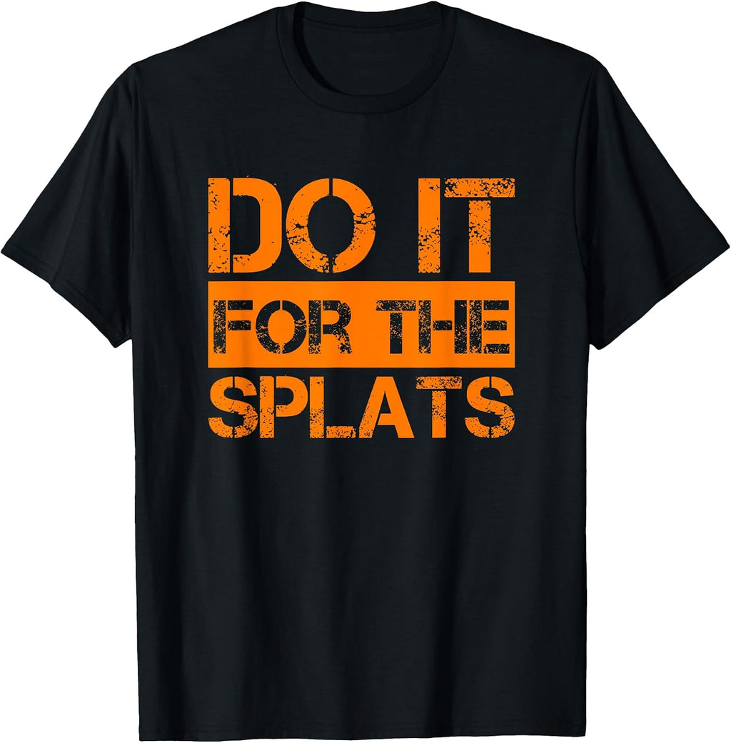 Do it for The Splats Fitness Motivation T-Shirt