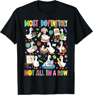 Most Definitely Not All in A Row Silly Goose Back to School T-Shirt