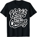 Kickin' It with My Cousins Funny Family Reunion Big Cousin T-Shirt