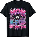 Mom of The K-Pop Birthday Girls T-Shirt