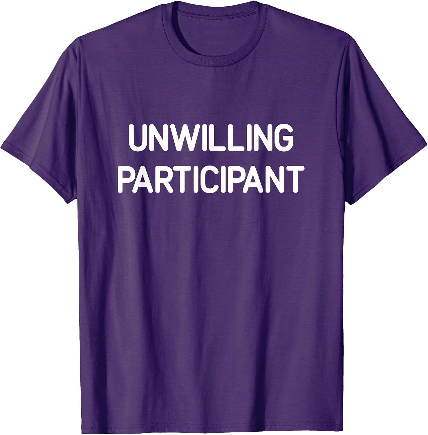 Unwilling Participant, Funny, Jokes, Sarcastic T-Shirt