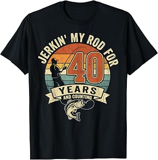 Jerkin My Rod for 40 Years and Counting Fishing T-Shirt