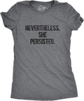 Womens Nevertheless She Persisted Funny Political Adult Sarcastic Humor T Shirt