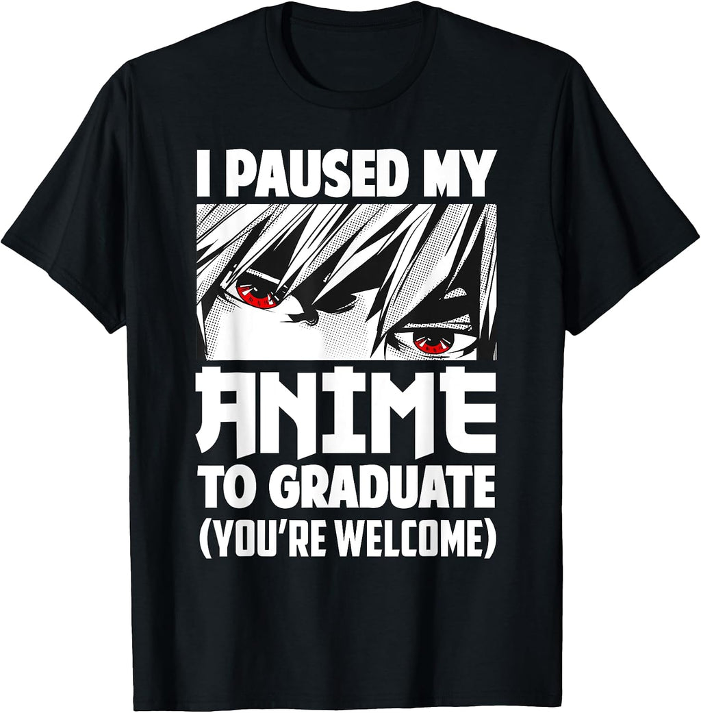 I Paused My Anime To Graduate Class Of 2022 Funny Graduation T-Shirt