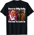Born to Dilly Dally Forced to Lock in Tung Tung Sahur Meme T-Shirt