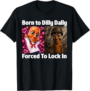 Born to Dilly Dally Forced to Lock in Tung Tung Sahur Meme T-Shirt