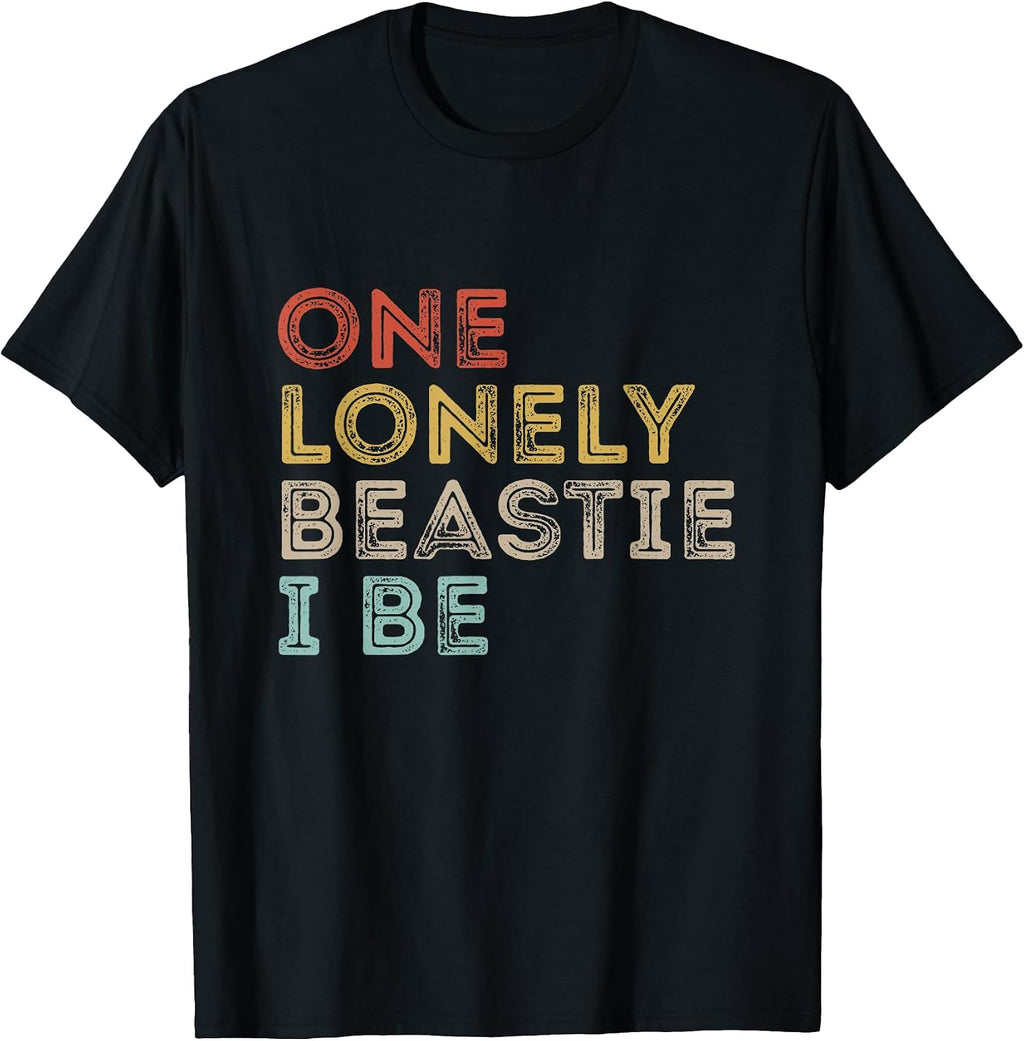 One Lonely Beastie I Be Funny Quote Sarcastic T-Shirt