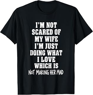 Retro I'm Not Scared of My Wife Funny Husband Marriage Quote T-Shirt