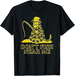 Don't Fish Near me T-Shirt