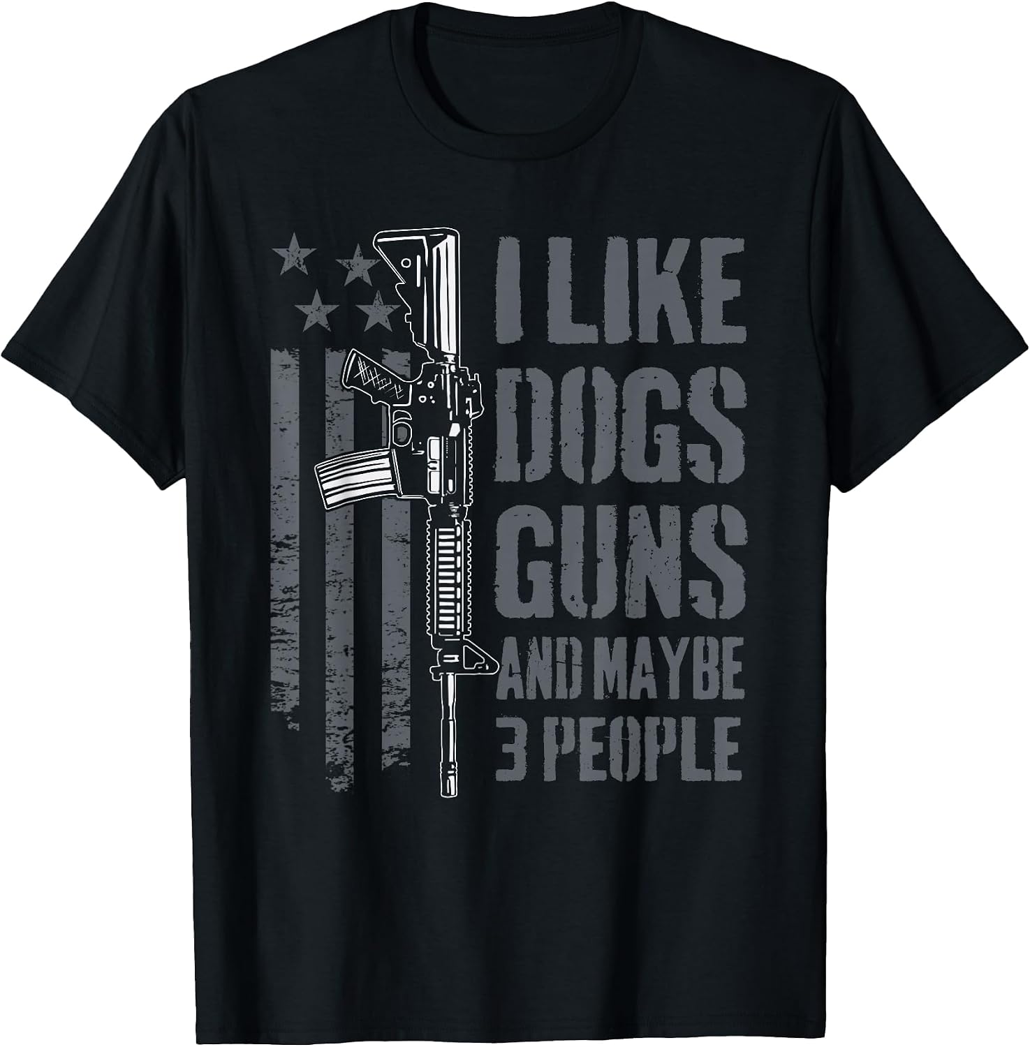 I Like Guns Dogs and Maybe 3 People - Funny Dog Lover Gun T-Shirt