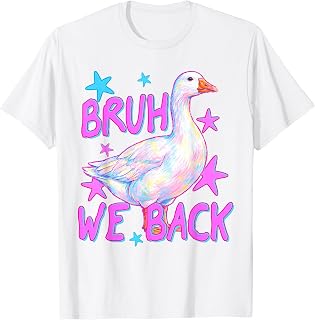 Bruh We Back Funny Goose Back to School Teachers Students T-Shirt