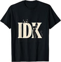 Funny IDK I Deserve Kittens Cat Lover T-Shirt