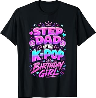 Step Dad of The K Pop Birthday Girl Korean Birthday Party T-Shirt