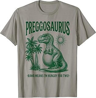 Preggosaurus Rawr Means I'm Hungry for Two Funny Mom T-Shirt