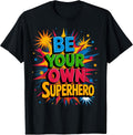 Motivational Mental Health Quote Be Your Own Superhero T-Shirt