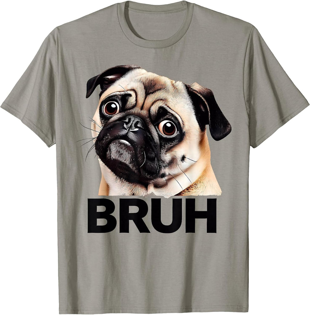 Funny Pug Bruh Silly Puppy Dog Lover Humor T-Shirt