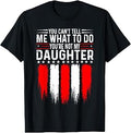 You Can't Tell Me What to Do You're Not My Daughter T-Shirt