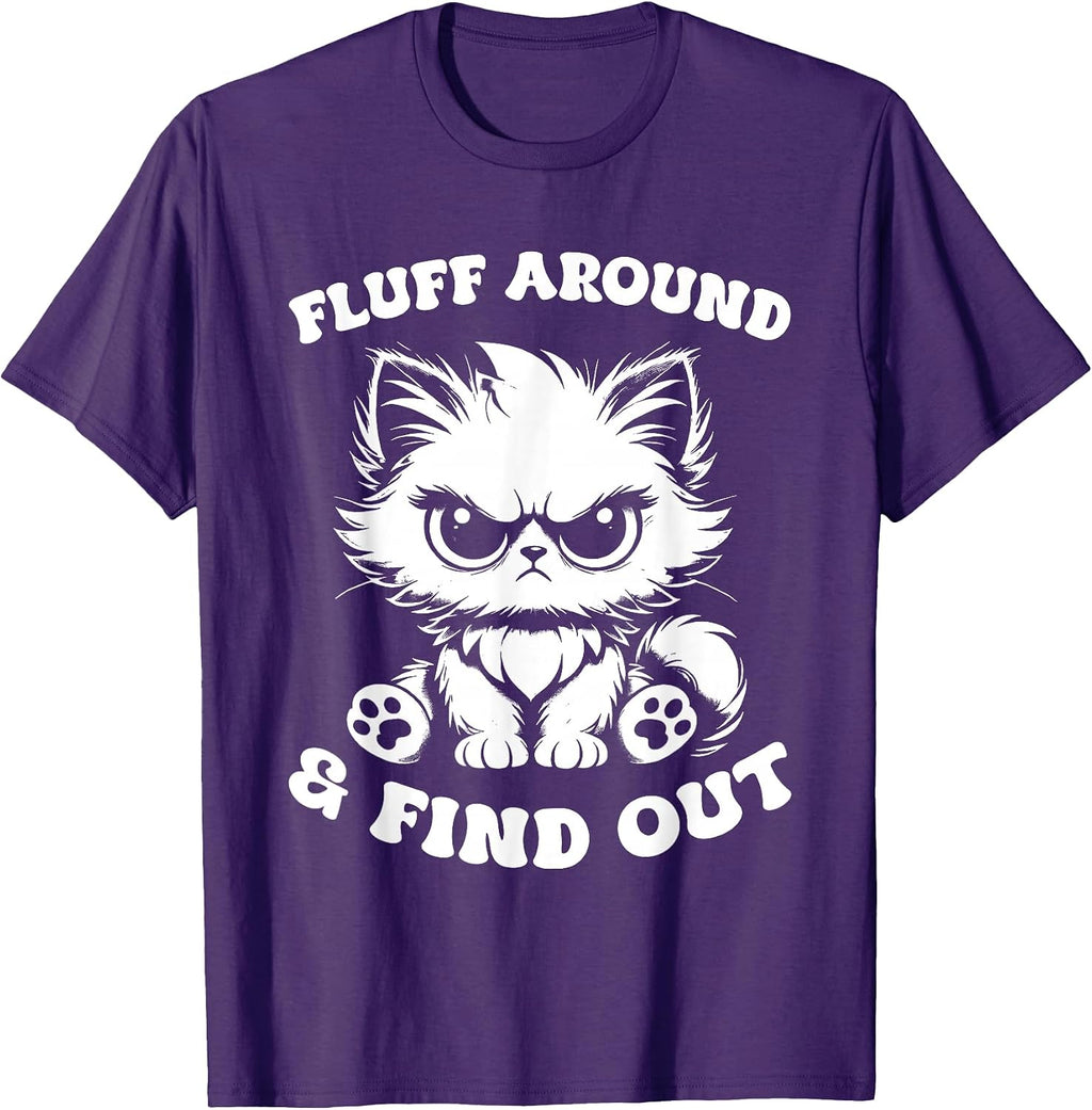 Fluff Around And Find Out Cat Lover Sarcasm Humor Cat Lady T-Shirt