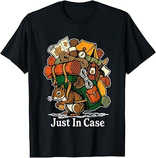 Just in Case Squirrel Camper Funny Camping Hiking Outdoor T-Shirt