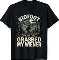 Bigfoot Grabbed My Wiener Funny Camping Grilling Sasquatch T-Shirt