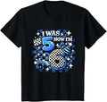 Kids I was 5 Now I'm 6 6th Birthday Birthday Boys T-Shirt
