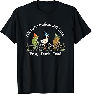 Funny Off to Be Radical Left Scum Frog Duck Toad T-Shirt