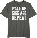 Wake Up Kick Ass Repeat Shirt,Funny Quote Workout Motivation T-Shirt