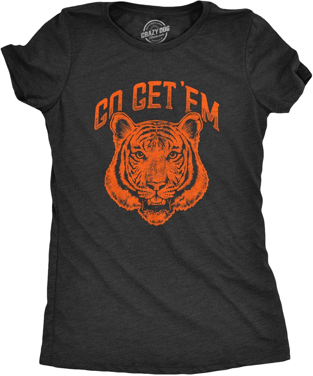 Womens Go Get Em Tiger T Shirt Funny Motivational Big Cat Tee