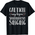 Caution May Begin Spontaneously Singing Choir Band Music T-Shirt