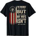 (On Back) I'm Friendly But My Wife Isn't Funny Wife Husband T-Shirt