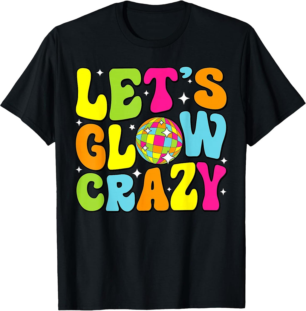 Let's Crazy Retro Birthday Party Glowing 80s 90s Group Team T-Shirt