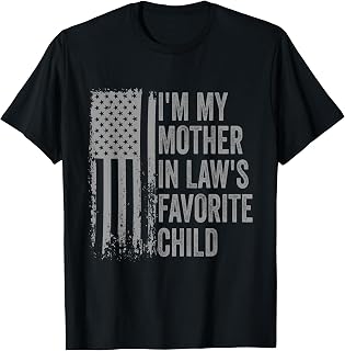 I'm My Mother in Law's Favorite Child Funny Parent Men Women T-Shirt