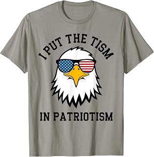 I Put The Tism in Patriotism Eagle Flag Fourth July Humor T-Shirt