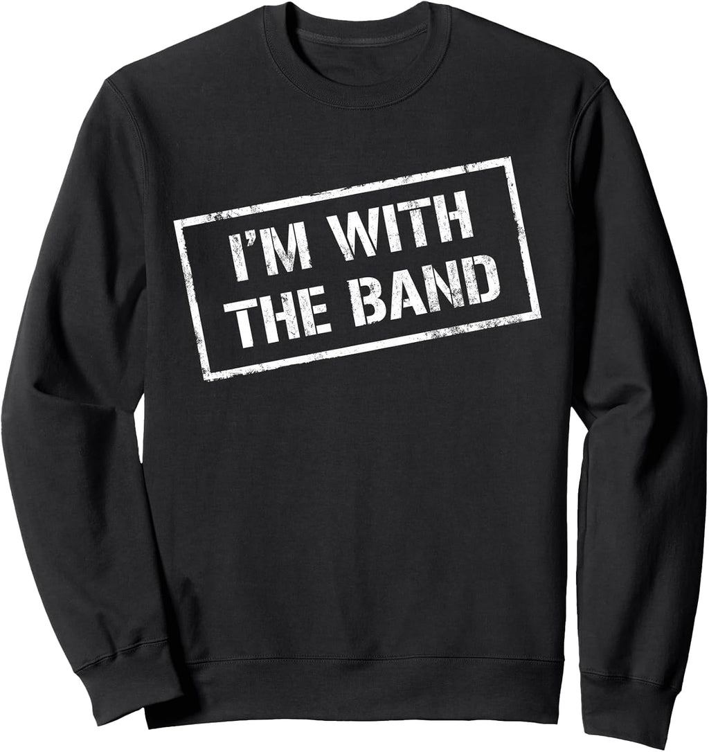 I'M WITH THE BAND TShirt - Rock Concert Shirt - Music Band Sweatshirt
