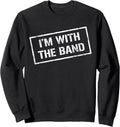 I'M WITH THE BAND TShirt - Rock Concert Shirt - Music Band Sweatshirt