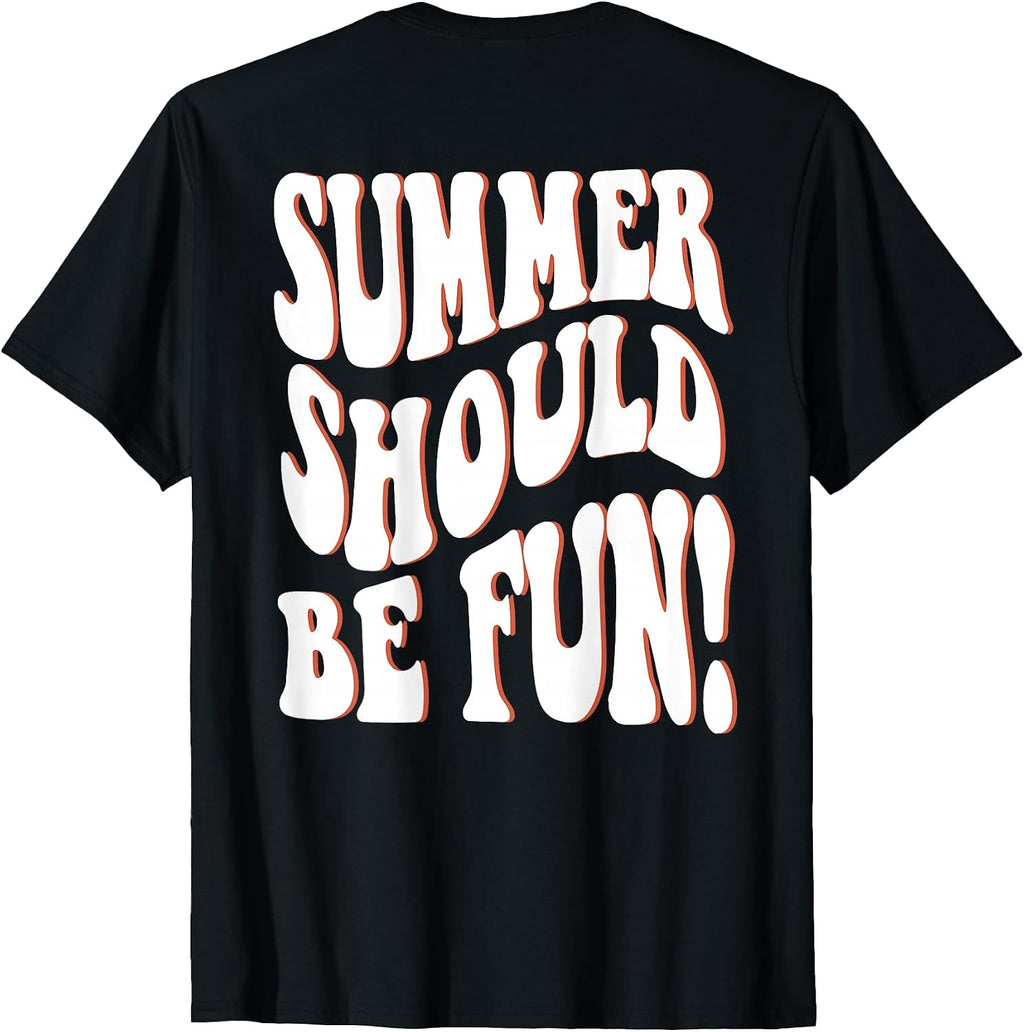 Summer Should Be Fun Summer Aesthetic Words On Back Clothing T-Shirt