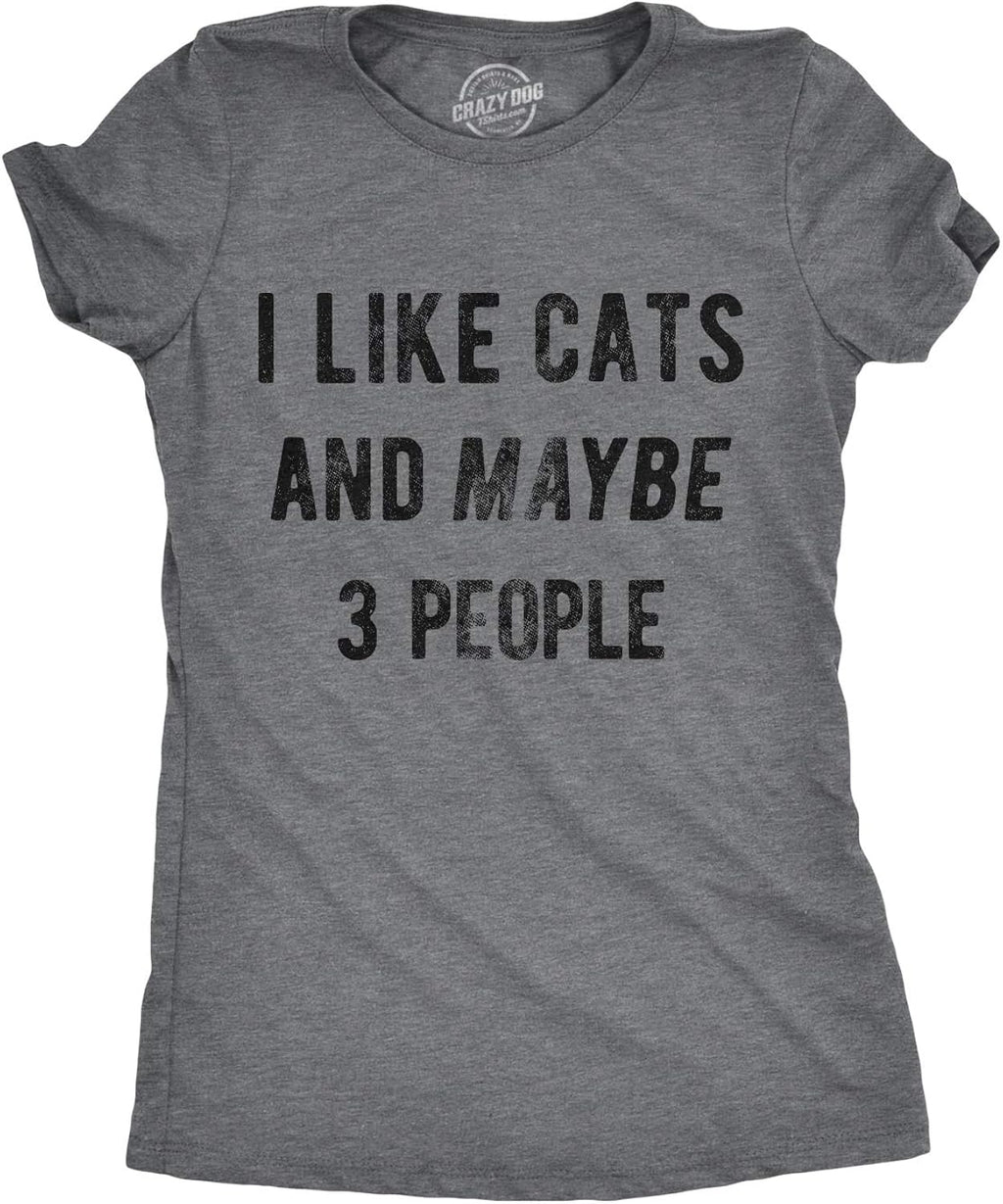 Womens I Like Cats and Maybe 3 People T Shirt Funny Pet Lover Cool Humor Graphic