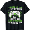 Funny Gaming Every Now And Then I Leave My Room Gamer T-Shirt